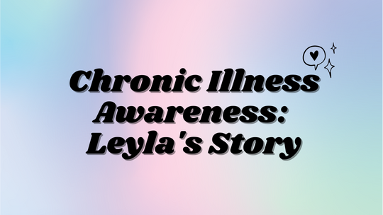 Chronic illness awareness: Leyla's story