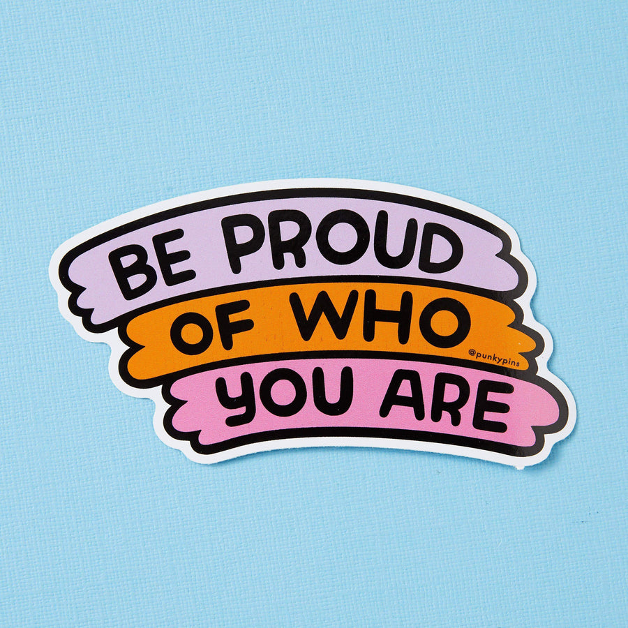 Punky Pins Be Proud of Who You Are Vinyl Sticker