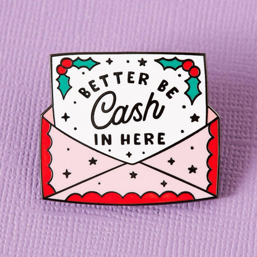 Better Be Cash In Here Enamel Pin