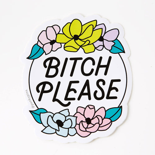 Bitch Please Floral Vinyl Sticker