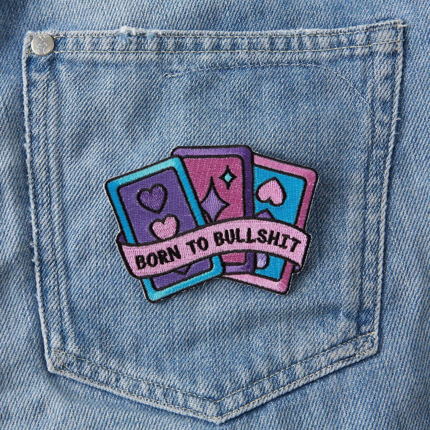 Born to Bullshit Embroidered Iron On Patch