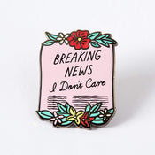 Breaking News I Don't Care Scroll Enamel Pin