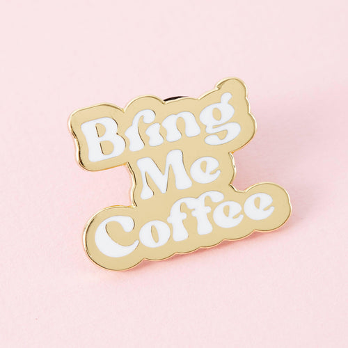 Bring Me Coffee Enamel Pin