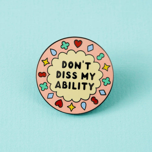 Don't Diss My Ability Enamel Pin