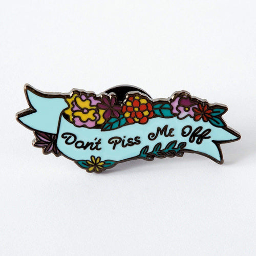 Dont Piss Me Off Enamel Pin