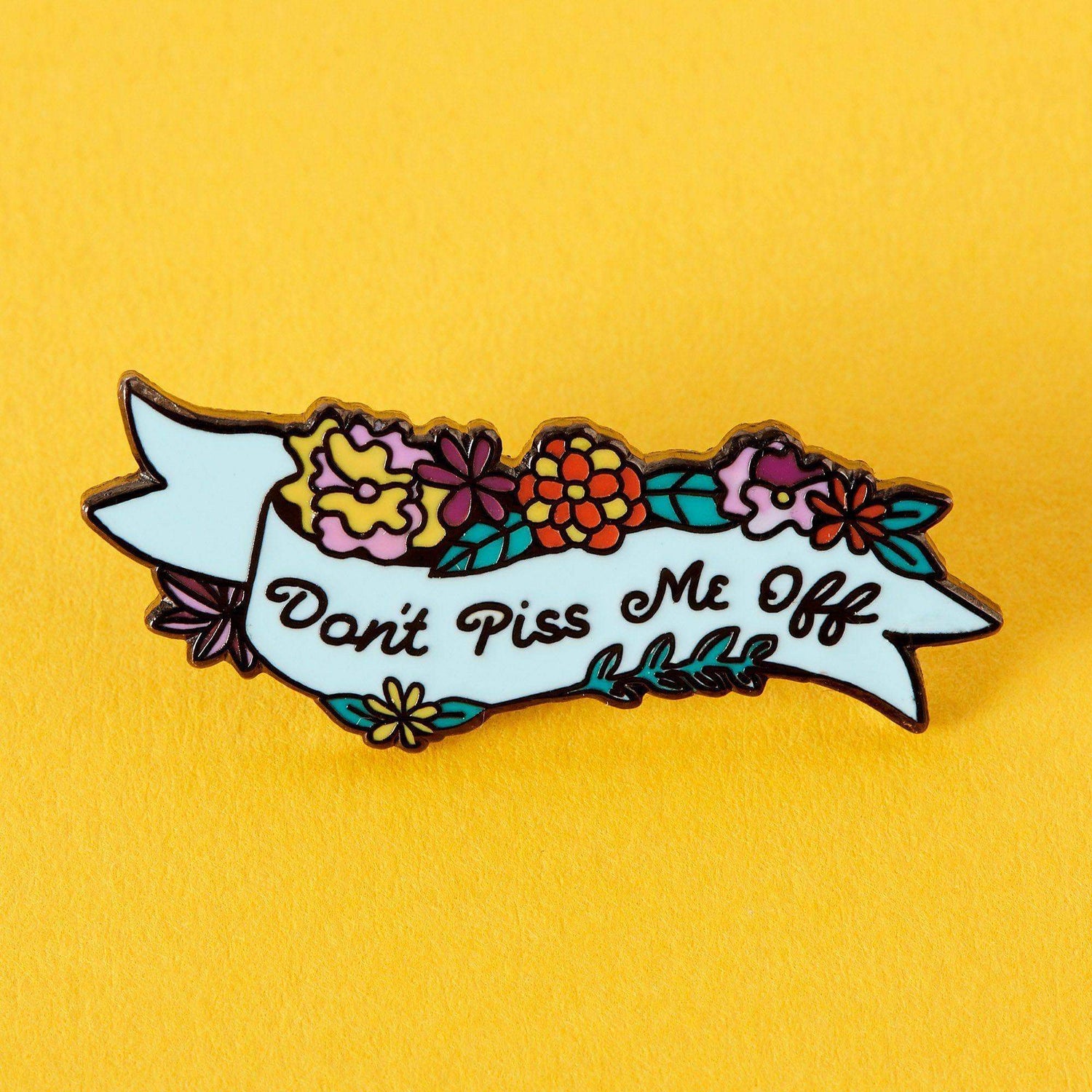 Dont Piss Me Off Enamel Pin