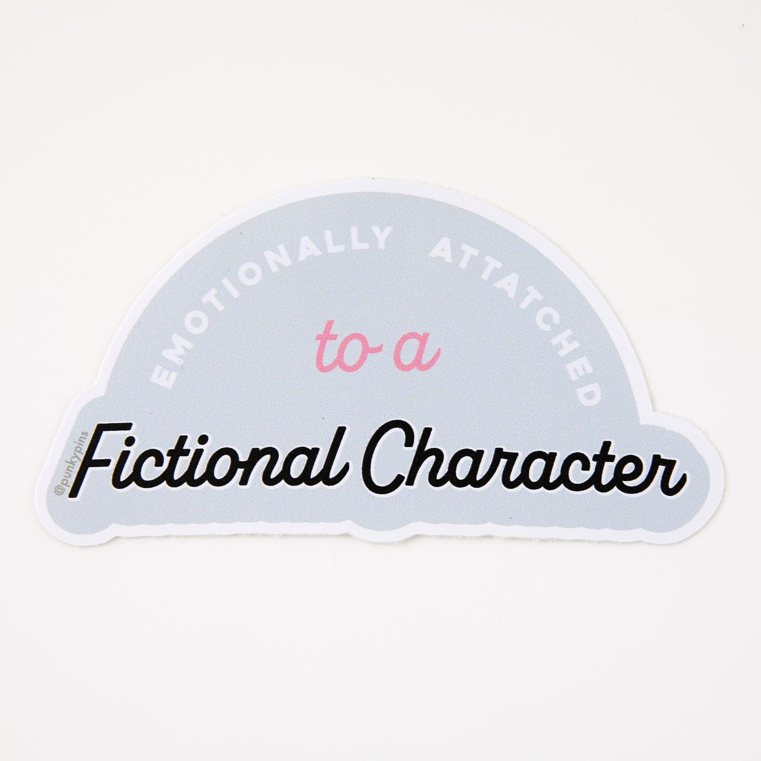 Punky Pins Emotionally Attached To A Fictional Character Vinyl Sticker