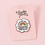 Punky Pins Exposure Doesn't Pay the Bills Enamel Pin