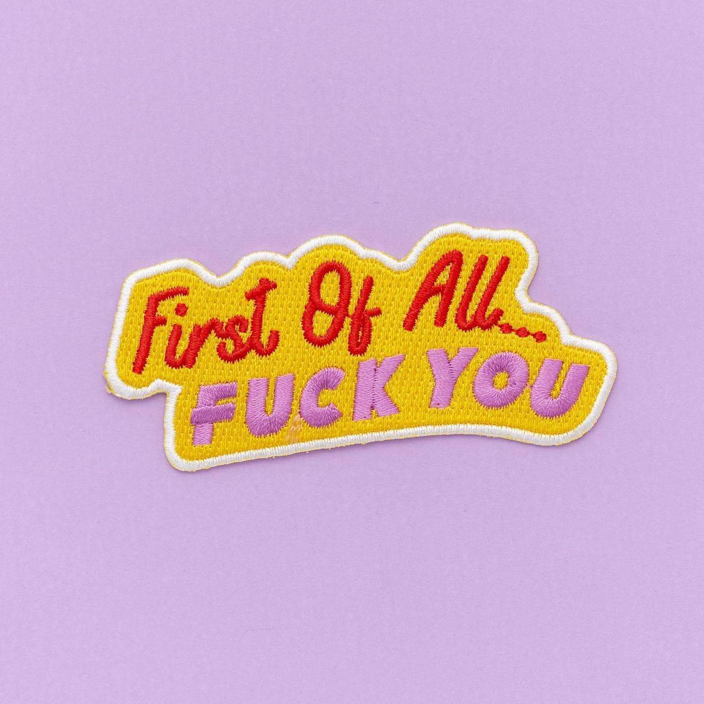 Punky Pins First Of All, Fuck You Embroidered Iron On Patch