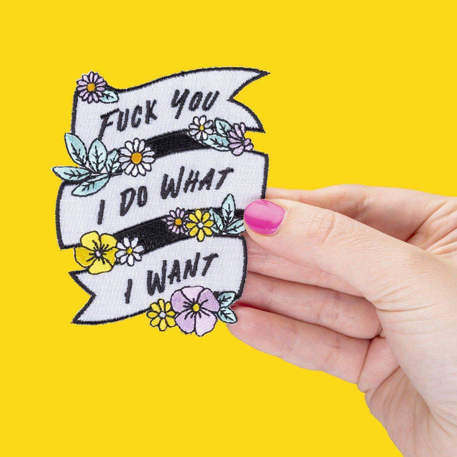 Punky Pins Fuck You I Do What I Want Embroidered Iron On Patch
