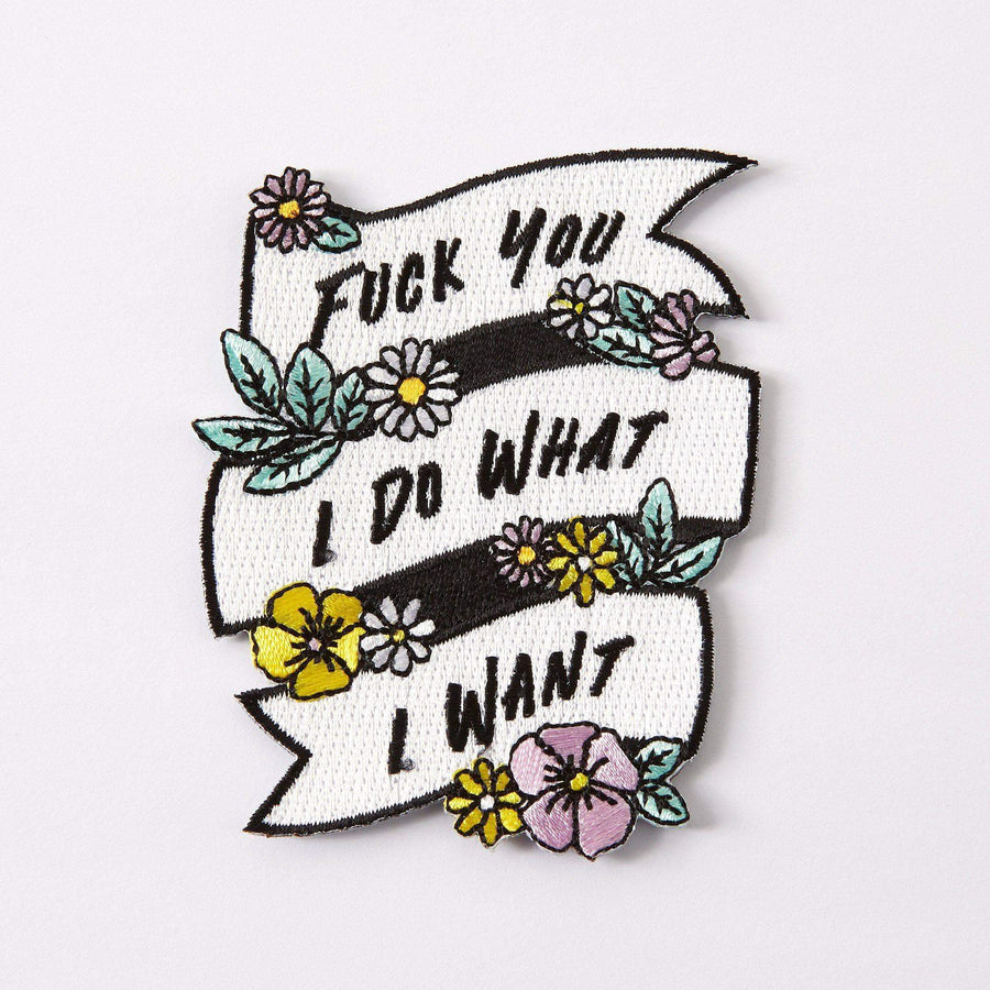 Punky Pins Fuck You I Do What I Want Embroidered Iron On Patch