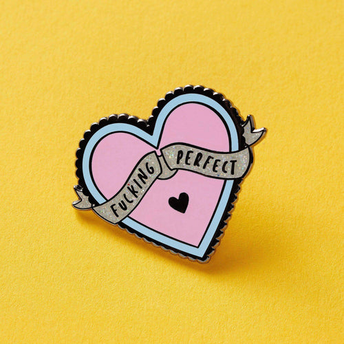 Fucking Perfect Enamel Pin