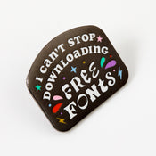 Punky Pins I Can't Stop Downloading Free Fonts Enamel Pin