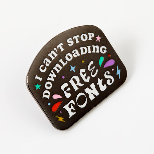 Punky Pins I Can't Stop Downloading Free Fonts Enamel Pin