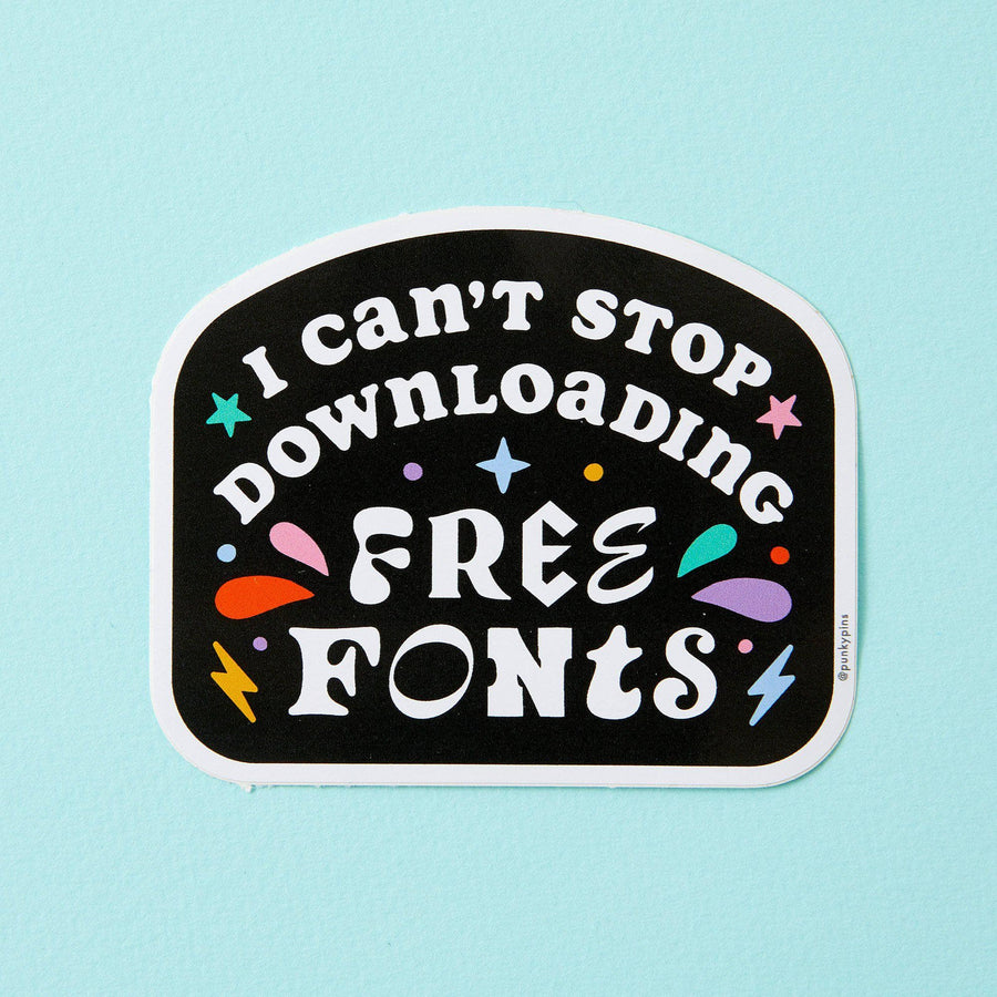 Punky Pins I Can't Stop Downloading Free Fonts Vinyl Sticker