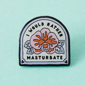 Punky Pins I Would Rather Masturbate Eco Metal Pin