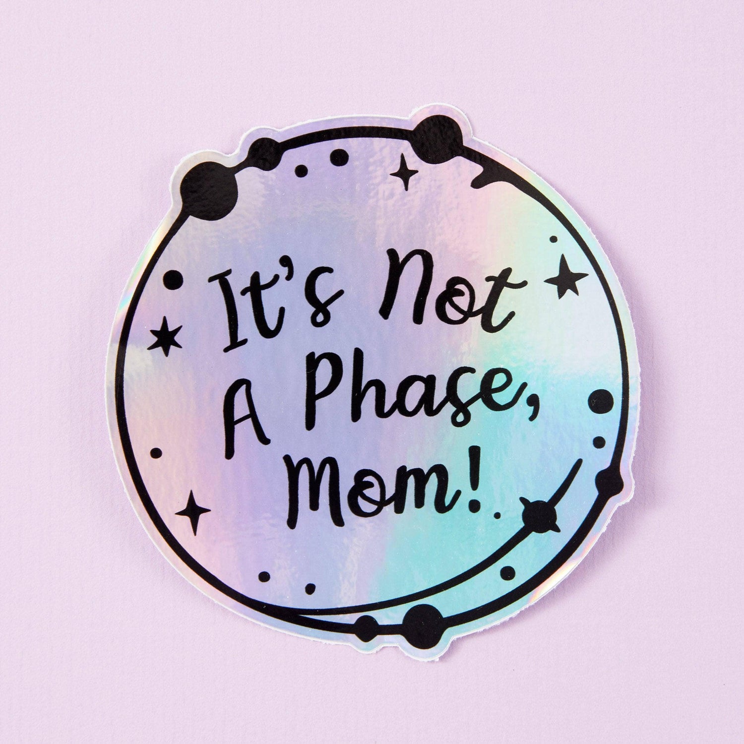 Punky Pins It's Not A Phase Mom Holographic Sticker