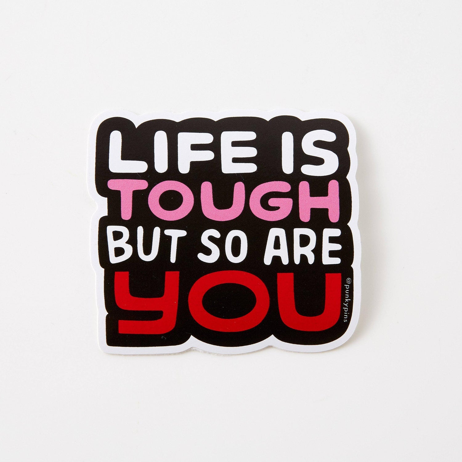 Punky Pins Life is Tough But So Are You Vinyl Sticker