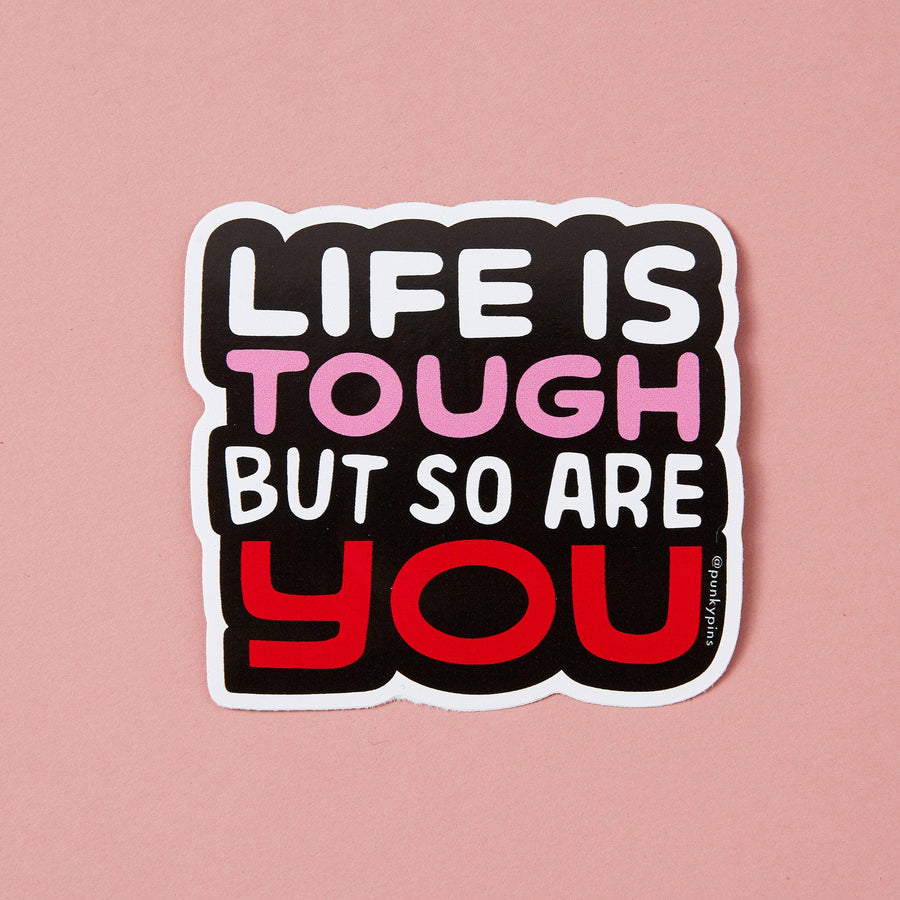 Punky Pins Life is Tough But So Are You Vinyl Sticker