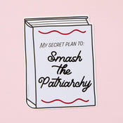 Punky Pins My Secret Plan To Smash The Patriarchy Vinyl Sticker