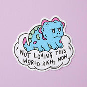 Punky Pins Not Loving this World Dinosaur Vinyl Sticker