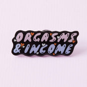 Punky Pins Orgasms & Income Eco Metal Pin