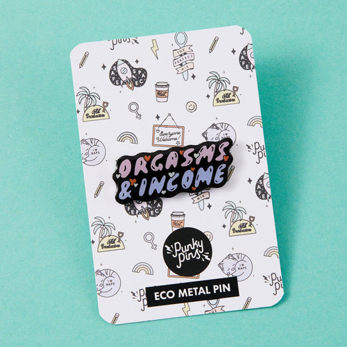 Punky Pins Orgasms & Income Eco Metal Pin