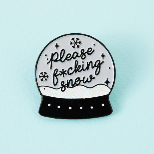 Please F*cking Snow Enamel Pin