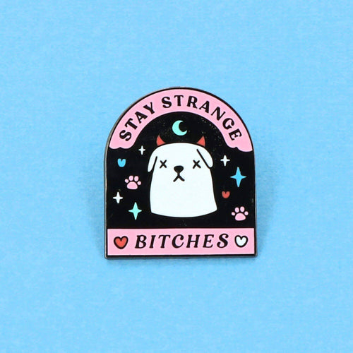 Stay Strange Bitches Enamel Pin