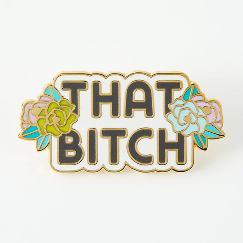 That Bitch Enamel Pin