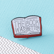 The Book Was Better Enamel Pin