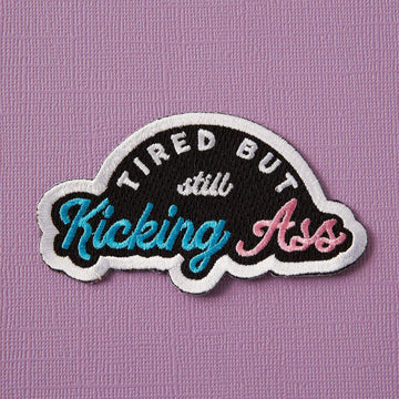 Punky Pins Tired But Kicking Ass Embroidered Iron On Patch
