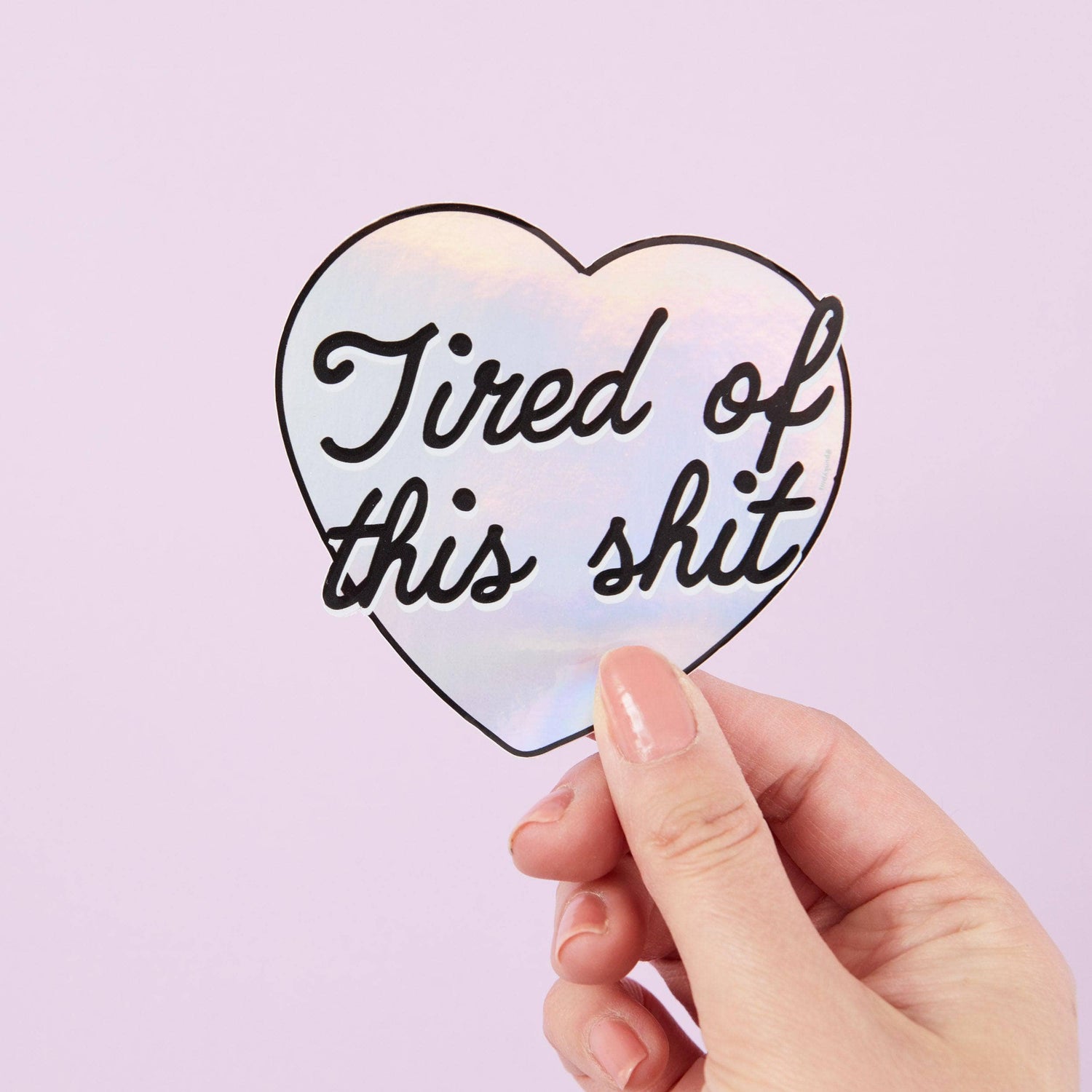 Punky Pins Tired Of This Sh*t Holographic Sticker