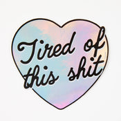 Punky Pins Tired Of This Sh*t Holographic Sticker