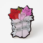 Punky Pins We Don't Need Flowers We Need Respect Eco Metal Pin