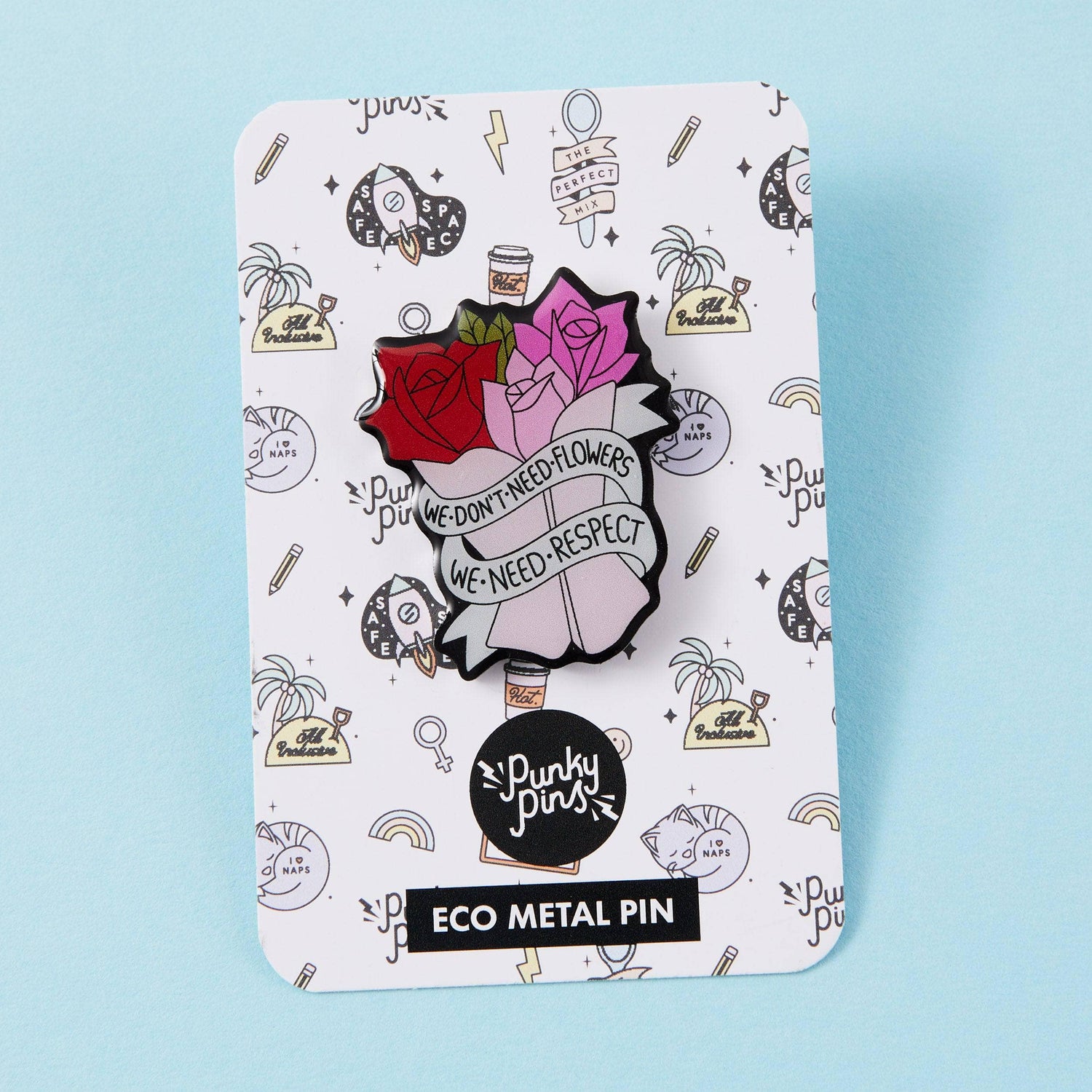 Punky Pins We Don't Need Flowers We Need Respect Eco Metal Pin