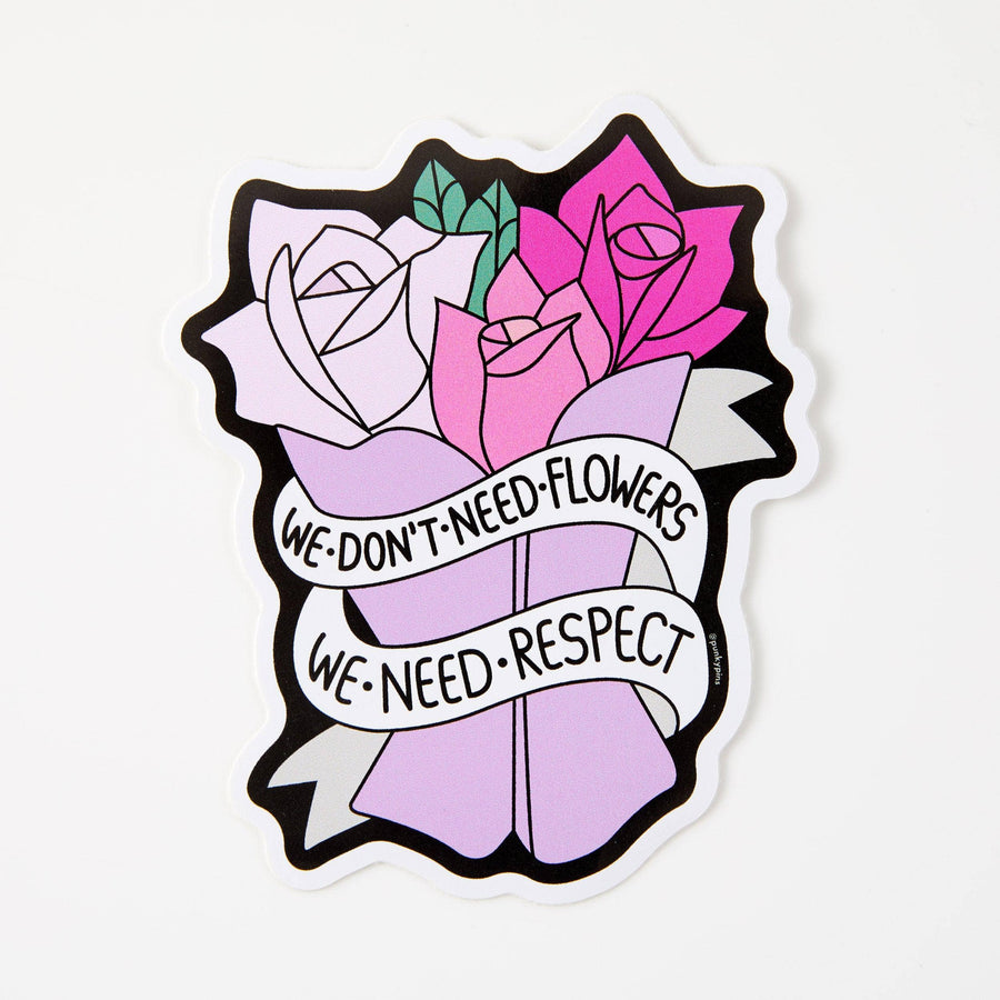 Punky Pins We Don't Need Flowers We Need Respect Vinyl Sticker