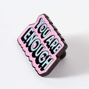 Punky Pins You Are Enough Soft Enamel Pin