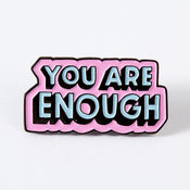 Punky Pins You Are Enough Soft Enamel Pin