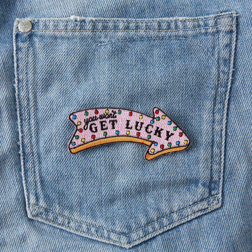 You Won't Get Lucky Embroidered Iron On Patch