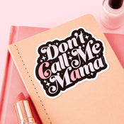 Don't Call Me Mama Vinyl Laptop Sticker