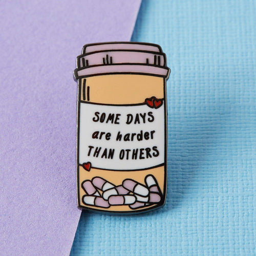 Some Days Are Harder Pills Enamel Pin