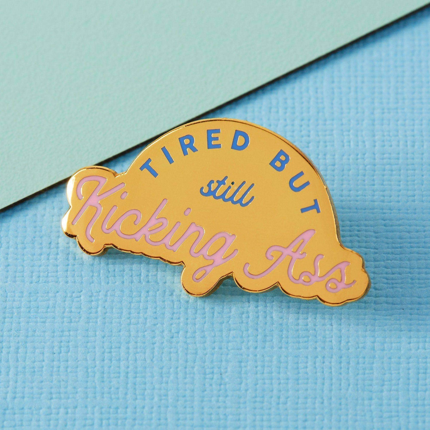 punkypins Tired But Kicking Ass Enamel Pin