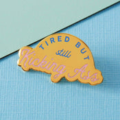 punkypins Tired But Kicking Ass Enamel Pin