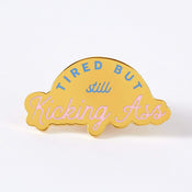 punkypins Tired But Kicking Ass Enamel Pin